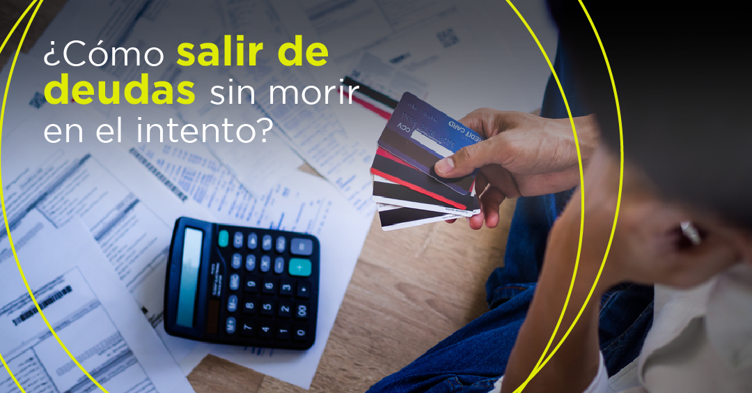 ¿Cómo salir de deudas sin morir en el intento?